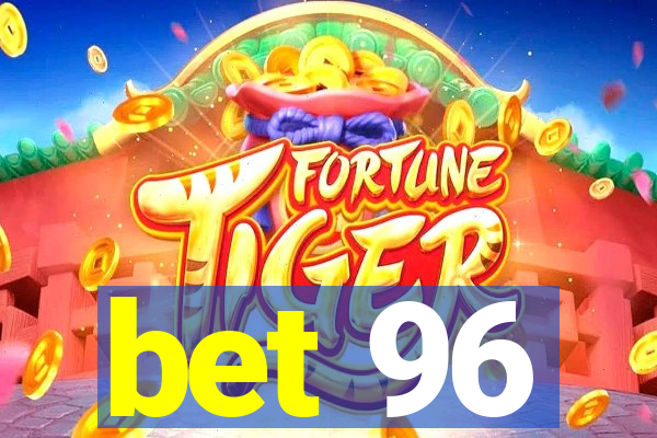 bet 96